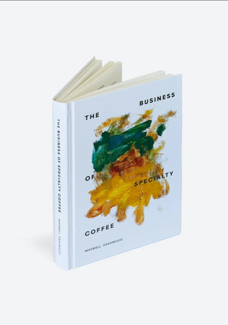 The Business of Specialty Coffee - Maxwell Dashwood