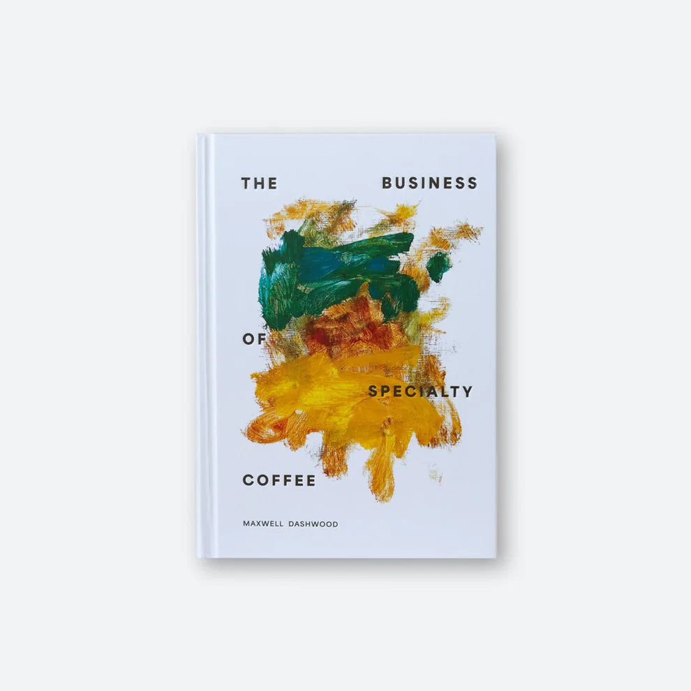 The Business of Specialty Coffee - Maxwell Dashwood