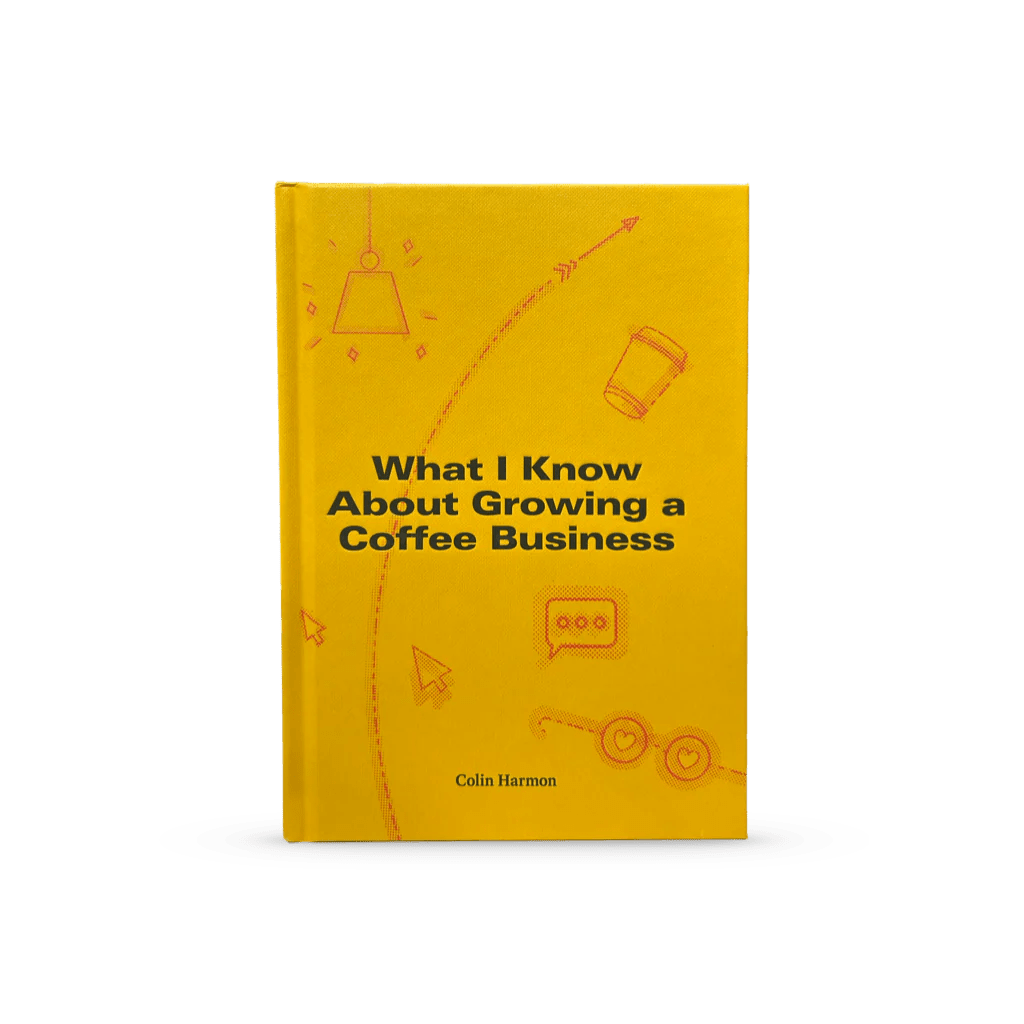 What I Know About Growing a Coffee Business | Colin Harmon Book - Coffee Embassy